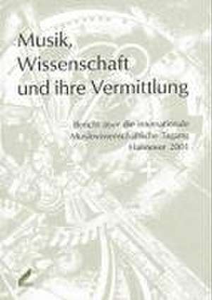 Musik, Wissenschaft und ihre Vermittlung de Arnfried Edler