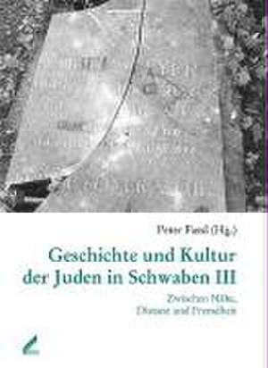 Geschichte und Kultur der Juden in Schwaben III de Peter Fassl