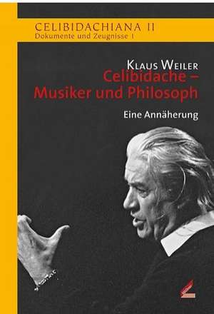 Celibidache - Musiker und Philosoph de Klaus Weiler