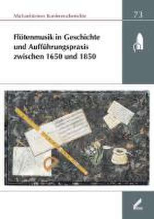 Flötenmusik in Geschichte und Aufführungspraxis zwischen 1650 und 1850 de Ute Omonsky