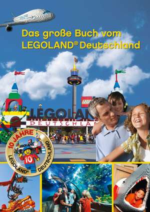 Das große Buch vom LEGOLAND Deutschland de Bernd Wißner