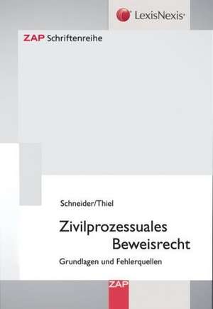 Zivilprozessuales Beweisrecht - Grundlagen und Fehlerquellen de Egon Schneider