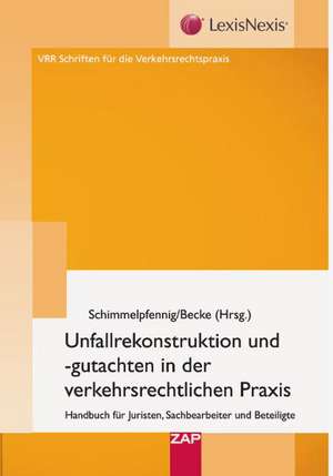 Unfallrekonstruktion und- gutachten in der verkehrsrechtlichen Praxis de Karl-Heinz Schimmelpfennig