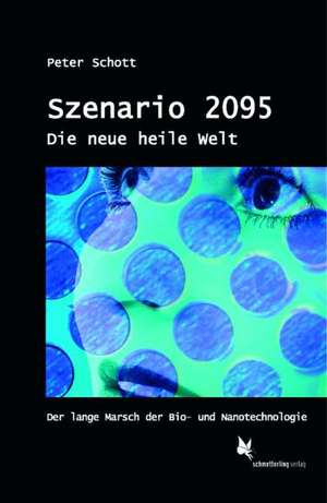 Szenario 2095. Die neue heile Welt de Peter Schott