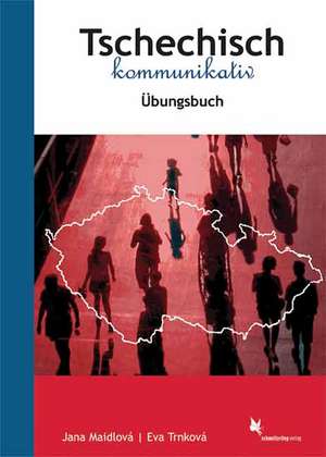 Tschechisch kommunikativ. Übungsbuch de Jana Maidlová