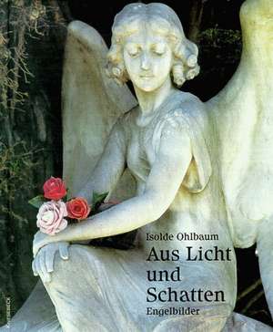 Aus Licht und Schatten de Isolde Ohlbaum