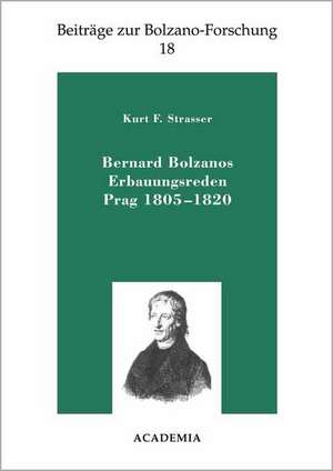 Bernard Bolzanos Erbauungsreden, Prag 1805-1820 de Kurt F Strasser