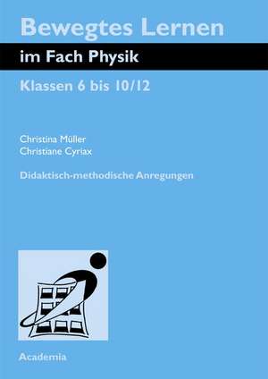 Bewegtes Lernen im Fach Physik. Klassen 6 bis 10/12 de Christina Müller