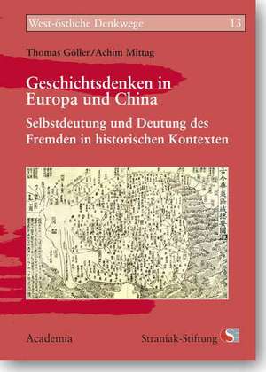 Geschichtsdenken in Europa und China de Achim Mittag