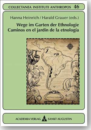 Wege im Garten der Ethnologie / Caminos en el jardín de la etnología de Hanna Heinrich