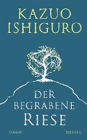 Der begrabene Riese de Kazuo Ishiguro