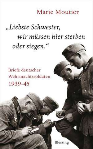 "Liebste Schwester, wir müssen hier sterben oder siegen." de Marie Moutier