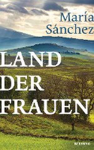 Land der Frauen de María Sánchez