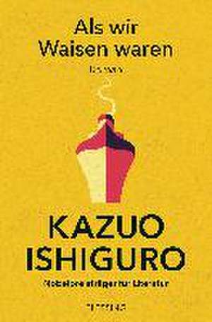 Als wir Waisen waren de Kazuo Ishiguro