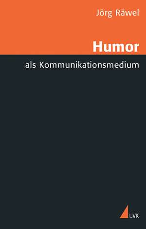 Humor als Kommunikationsmedium de Jörg Räwel