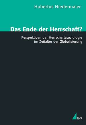 Das Ende der Herrschaft? de Hubertus Niedermaier