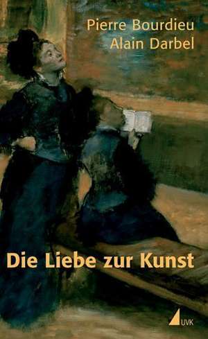 Die Liebe zur Kunst de Pierre Bourdieu