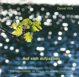 Auf sich aufpassen de Daniel Wilk