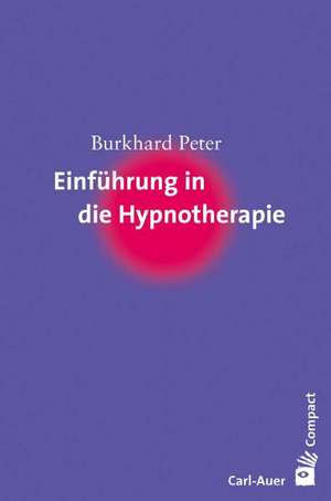 Einführung in die Hypnotherapie de Burkhard Peter