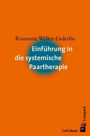 Einführung in die systemische Paartherapie de Rosmarie Welter-Enderlin