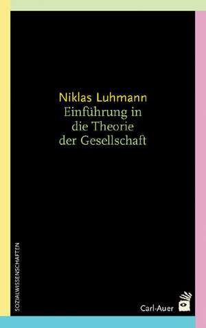 Einführung in die Theorie der Gesellschaft de Niklas Luhmann