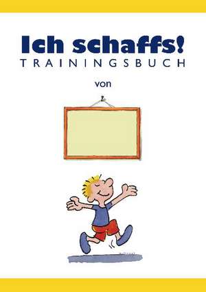 Ich schaffs! - Trainingsbuch für Kinder de Ben Furman