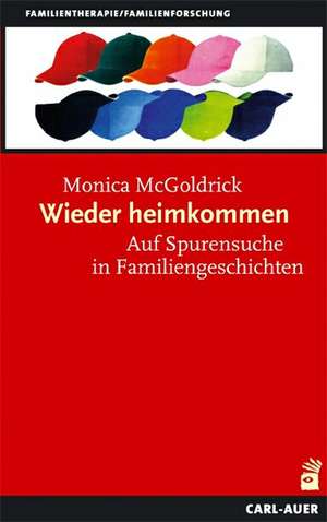 Wieder heimkommen de Monica McGoldrick