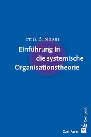 Einführung in die systemische Organisationstheorie de Fritz B. Simon