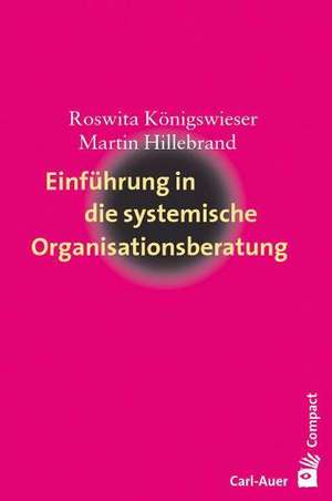 Einführung in die systemische Organisationsberatung de Roswita Königswieser