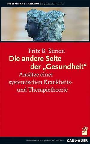 Die andere Seite der Gesundheit de Fritz B. Simon