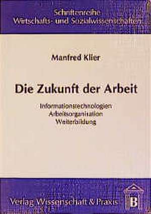 Die Zukunft der Arbeit de Manfred Klier