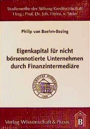 Eigenkapital für nicht börsennotierte Unternehmen durch Finanzintermediäre de Philip von Boehm-Bezing