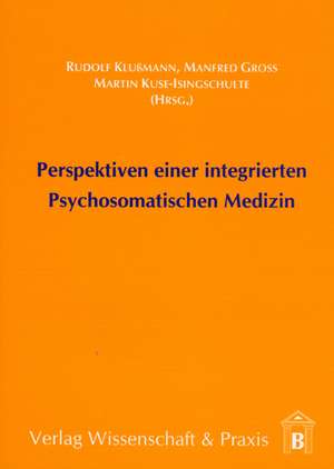 Perspektiven einer integrierten Psychosomatischen Medizin de Rudolf Klussmann