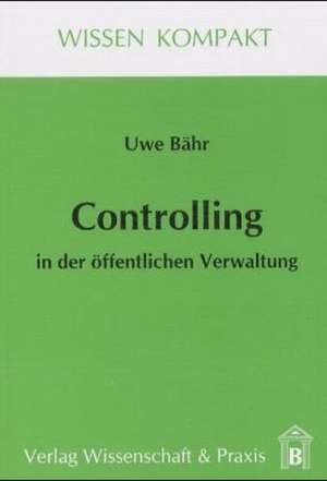 Controlling in der öffentlichen Verwaltung. de Uwe Bähr