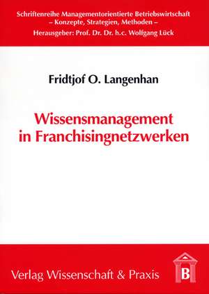 Wissensmanagement in Franchisingnetzwerken de Fridtjof O Langenhan