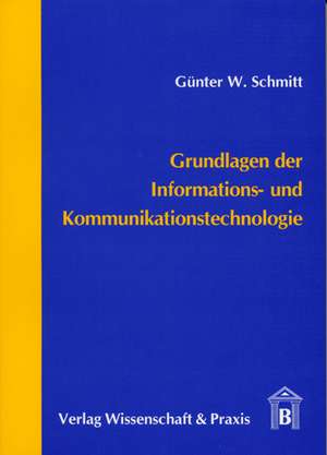 Grundlagen der Informations- und Kommunikationstechnologie de Günter Schmitt