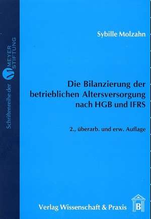 Die Bilanzierung der betrieblichen Altersversorgung nach HGB und IFRS de Sybille Molzahn