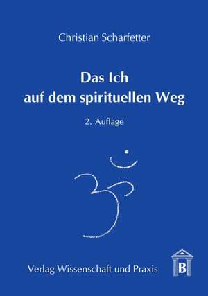 Das Ich auf dem spirituellen Weg. de Christian Scharfetter