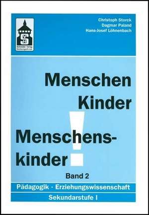 Menschen - Kinder - Menschenskinder. Erziehungswissenschaft in der Sekundarstufe 1 Band 2 de Christoph Storck