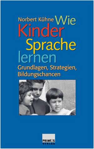 Wie Kinder Sprache lernen de Norbert Kühne