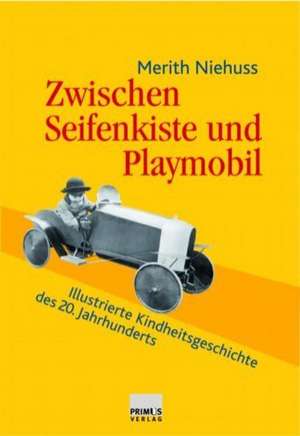 Zwischen Seifenkiste und Playmobil de Merith Niehuss