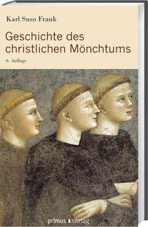 Geschichte des christlichen Mönchtums de Karl Suso Frank