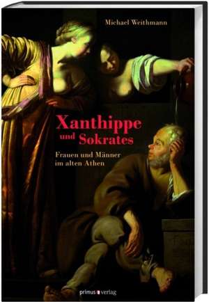 Xanthippe und Sokrates de Michael Weithmann