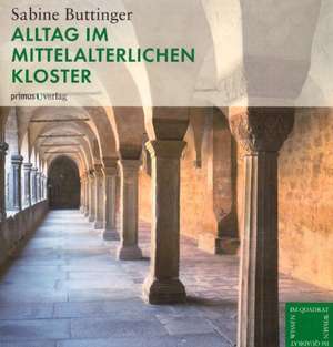 Alltag im mittelalterlichen Kloster de Sabine Buttinger