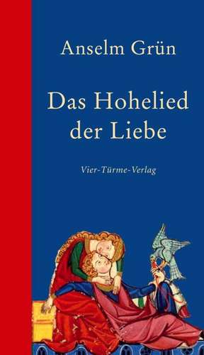 Das Hohelied der Liebe de Anselm Grün