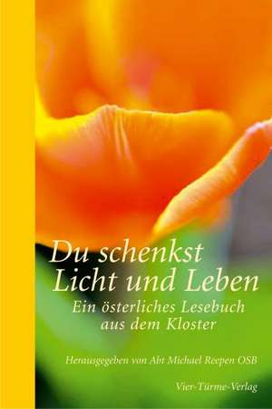 Du schenkst Licht und Leben