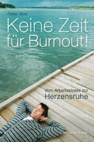 Keine Zeit für Burnout de Peter Abel