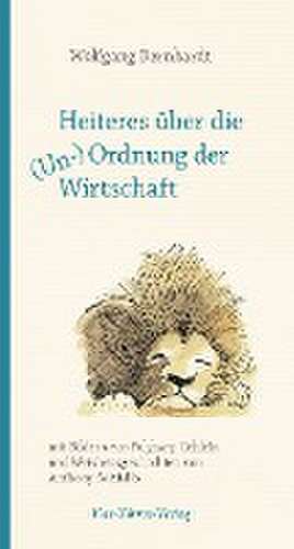 Heiteres über die (Un-)Ordnung der Wirtschaft de Wolfgang Bernhardt