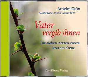 Vater vergib ihnen de Anselm Grün