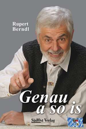 Genau a so is! de Rupert Berndl